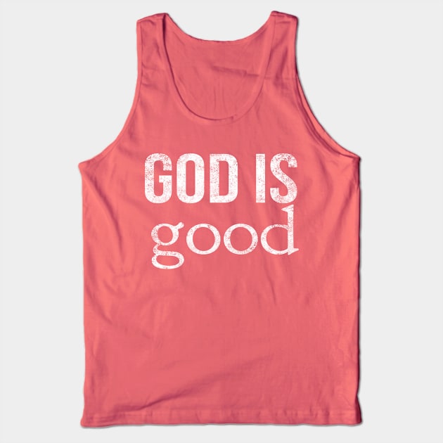 God Is Good Cool Motivational Christian Tank Top by Happy - Design